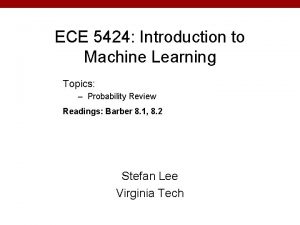 ECE 5424 Introduction to Machine Learning Topics Probability