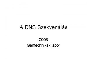 A DNS Szekvenls 2008 Gntechnikk labor Bevezets Restrikcis