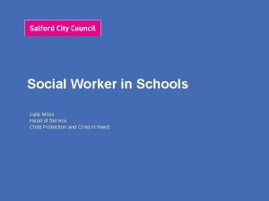 Social Worker in Schools Julie Moss Head of