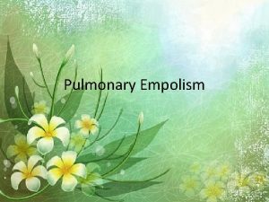 Pulmonary Empolism Definition PE refers to the obstruction