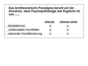 Das lerntheoretische Paradigma beruht auf der Annahme dass