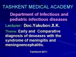 ASHKENT MEDICAL ACADEMY Department of Infectious and pediatric