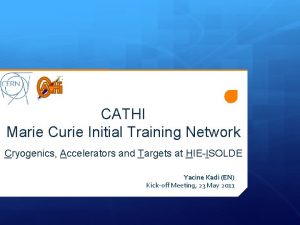 CATHI Marie Curie Initial Training Network Cryogenics Accelerators