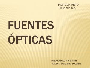 ING FELIX PINTO FIBRA OPTICA FUENTES PTICAS Diego