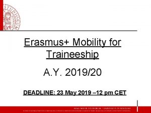 Erasmus Mobility for Traineeship A Y 201920 DEADLINE