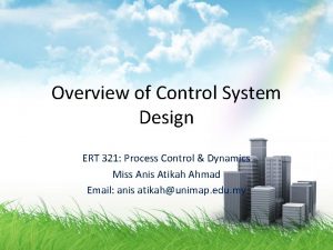 Overview of Control System Design ERT 321 Process