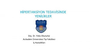 HPERTANSYON TEDAVSNDE YENLKLER Do Dr Yldz Okuturlar Acbadem