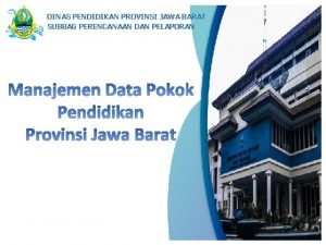 DINAS PENDIDIKAN PROVINSI JAWA BARAT SUBBAG PERENCANAAN DAN