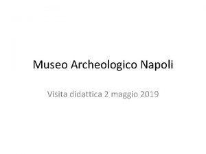 Museo Archeologico Napoli Visita didattica 2 maggio 2019