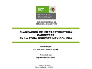 DIRECCION GENERAL DE DESARROLLO CARRETERO PLANEACIN DE INFRAESTRUCTURA