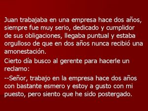 Juan trabajaba en una empresa hace dos aos