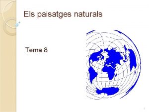 Els paisatges naturals Tema 8 1 ndex 1