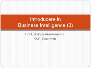 Introducere in Business Intelligence 3 Conf Bologa AnaRamona
