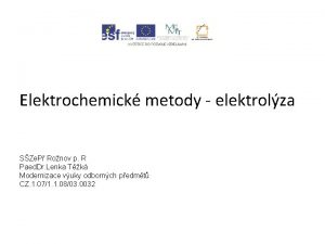 Elektrochemick metody elektrolza SZe P Ronov p R