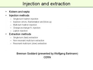 Injection and extraction Kickers and septa Injection methods