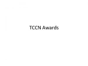 TCCN Awards TCCN will give 1 Outstanding Contribution