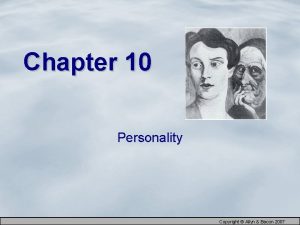 Chapter 10 Personality Copyright Allyn Bacon 2007 What