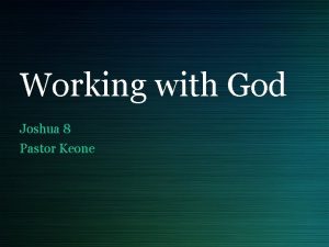 Working with God Joshua 8 Pastor Keone Joshua