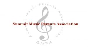 Summit Music Parents Association Summit Music Parents Association