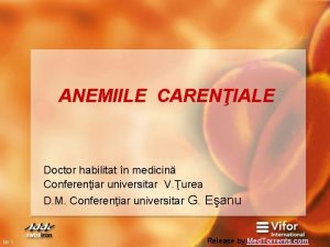 ANEMIILE CARENIALE Doctor habilitat n medicin Confereniar universitar