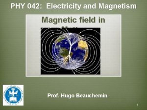 PHY 042 Electricity and Magnetism Magnetic field in