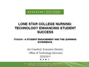 LONE STAR COLLEGE NURSING TECHNOLOGY ENHANCING STUDENT SUCCESS