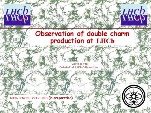 Observation of double charm production at LHCb Vanya