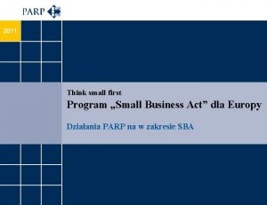 2011 Think small first Program Small Business Act