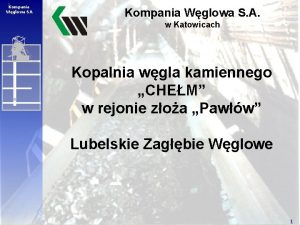 1 Kompania Wglowa SA Kompania Wglowa S A