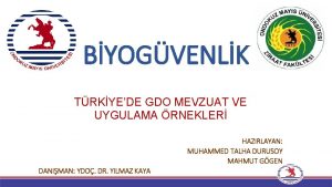 BYOGVENLK TRKYEDE GDO MEVZUAT VE UYGULAMA RNEKLER HAZIRLAYAN