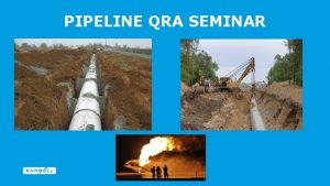 PIPELINE QRA SEMINAR PIPELINE RISK ASSESSMENT RISK REDUCING