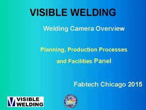 VISIBLE WELDING Welding Camera Overview Planning Production Processes