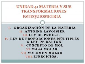 UNIDAD 4 MATERIA Y SUS TRANSFORMACIONES ESTEQUIOMETRIA ORGANIZACIN