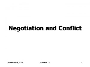 Negotiation and Conflict Prentice Hall 2001 Chapter 13