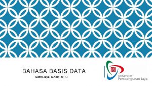 BAHASA BASIS DATA Safitri Jaya S Kom M