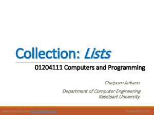 Collection Lists 01204111 Computers and Programming Chaiporn Jaikaeo