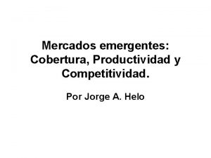 Mercados emergentes Cobertura Productividad y Competitividad Por Jorge