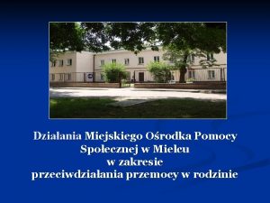 Dziaania Miejskiego Orodka Pomocy Spoecznej w Mielcu w