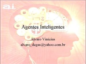 Agentes Inteligentes lvaro Vincius alvarodegasyahoo com br Roteiro