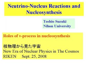 NeutrinoNucleus Reactions and Nucleosynthesis Toshio Suzuki Nihon University