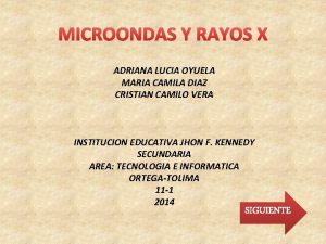 MICROONDAS Y RAYOS X ADRIANA LUCIA OYUELA MARIA