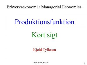 Erhvervskonomi Managerial Economics Produktionsfunktion Kort sigt Kjeld Tyllesen