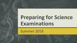 Preparing for Science Examinations Summer 2018 Examinations Combined