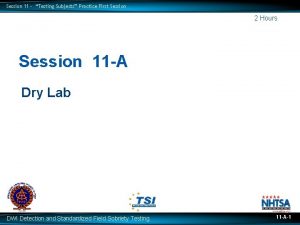 Session 11 Testing Subjects Practice First Session 2