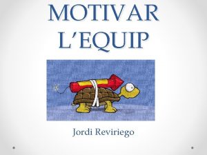 MOTIVAR LEQUIP Jordi Reviriego ESCALA DE LA MOTIVACI