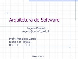 Arquitetura de Software Rogrio Dourado rogeriodsc ufcg edu