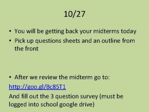 1027 You will be getting back your midterms