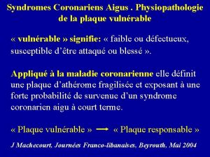 Syndromes Coronariens Aigus Physiopathologie de la plaque vulnrable