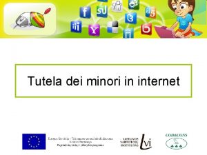 Tutela dei minori in internet Cosa sono i