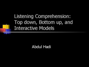 Top down and bottom up listening Top down and bottom up listening